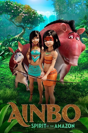 Download AINBO: Spirit of the Amazon (2021) BluRay [Hindi + English] ESub 480p 720p