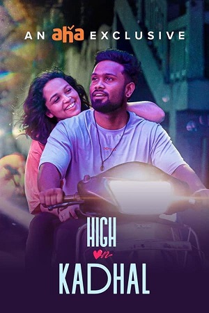 Download High on Kadhal (2024) Season 1 WebRip Tamil S01 ESub 480p 720p - Complete